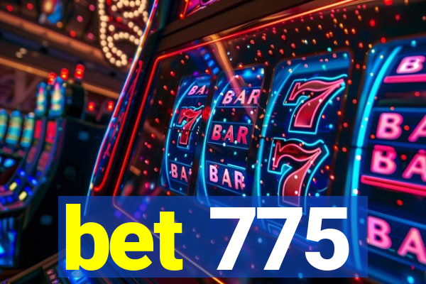 bet 775